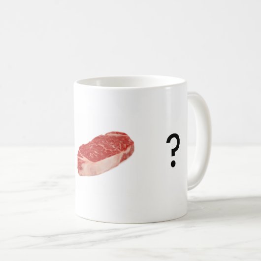 Got Steak/Fleisch/Rindfleisch? Kaffeetasse (VorderseiteRechts)
