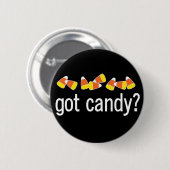 Got Süßigkeit? Knopf Button (Vorne & Hinten)