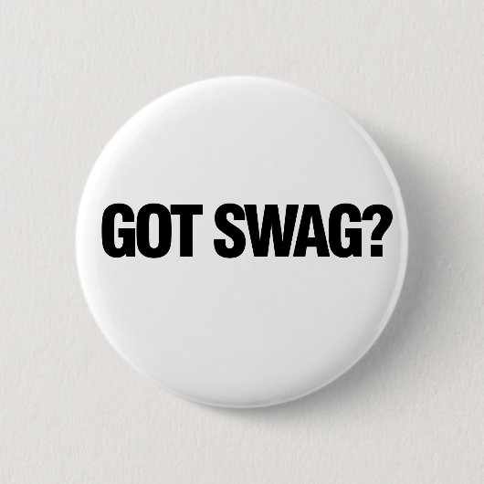 Got Swag? Button (Vorderseite)