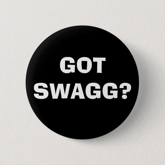 GOT SWAGG? BUTTON (Vorderseite)