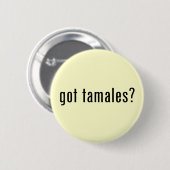 got Tamales? Button (Vorne & Hinten)