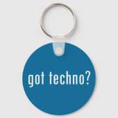 got Techno? Schlüsselanhänger (Vorderseite)