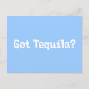 Got Tequila Geschenke Postkarte