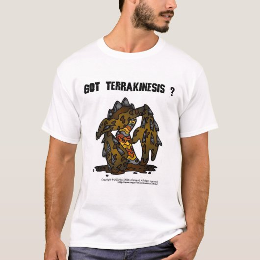 Got Terrakinesis? T-Shirt (Vorderseite)