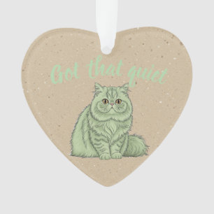 "Got That Quiet"-Katzen-Ornament - Hundegeschenk  Ornament