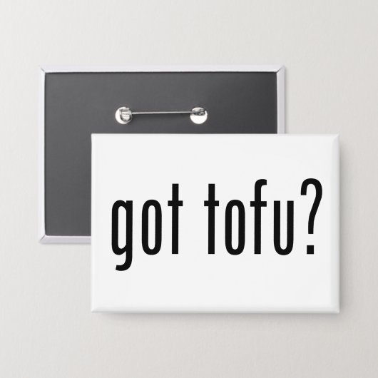 Got Tofu? Vegan Vegetarian Protein! Button (Vorderseite/Rückseite)
