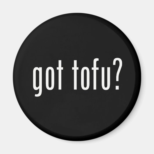 Got Tofu? Veganes vegetarisches Eiweiß! Magnet (Vorne)