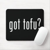 Got Tofu? Veganes vegetarisches Eiweiß! Mousepad (Mit Mouse)
