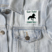Got Tolt? Mein isländisches Pferd tut es Button (Beispiel)