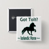 Got Tolt? Mein isländisches Pferd tut es Button (Vorne & Hinten)