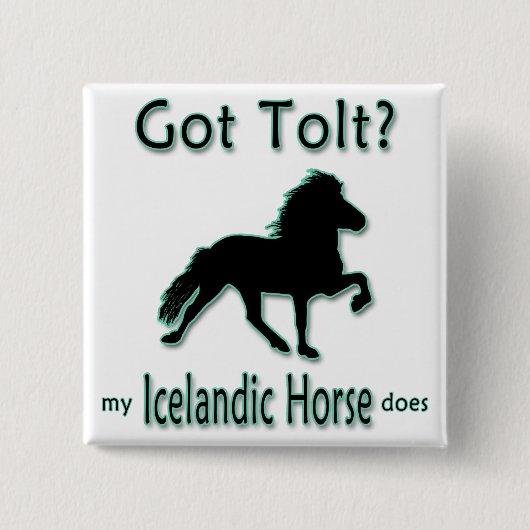 Got Tolt? Mein isländisches Pferd tut es Button (Vorderseite)