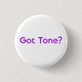 Got Tone? Button (Vorderseite)