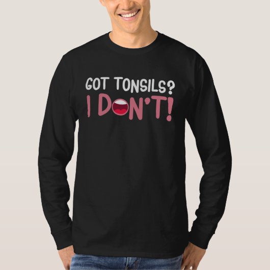 Got Tonsils Tonsillectomy Recovery Tonsils Removal T-Shirt (Vorderseite)