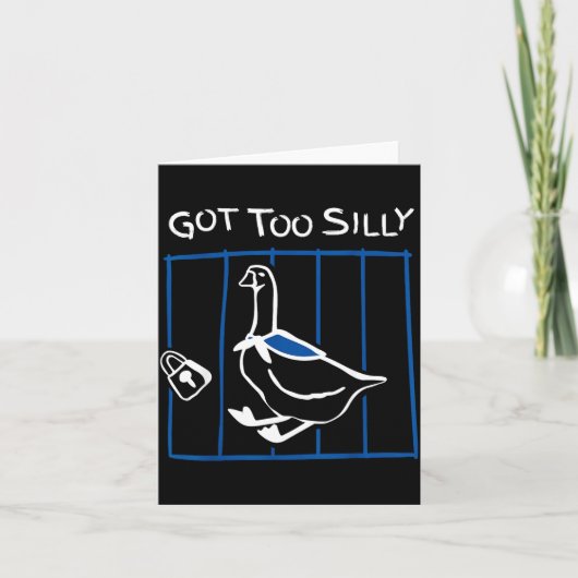 Got Too Silly Funny Goose Humor Animal Gift Karte (Vorderseite)