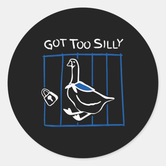 Got Too Silly Funny Goose Humor Animal Gift Runder Aufkleber (Vorderseite)