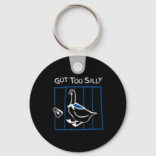 Got Too Silly Funny Goose Humor Animal Gift  Schlüsselanhänger (Vorderseite)