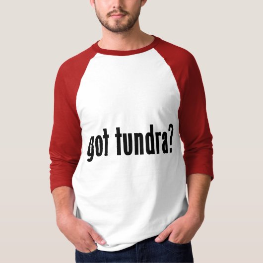got Tundra? T-Shirt (Vorderseite)