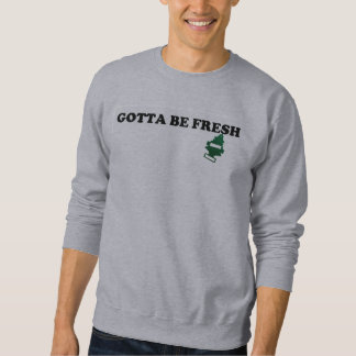 Got, um frisch zu sein sweatshirt