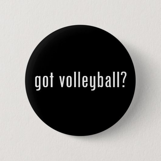 got Volleyball? Button (Vorderseite)