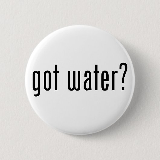 got Wasser? Button (Vorderseite)