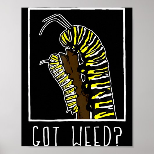 Got Weed Funny Monarch Poster (Vorne)