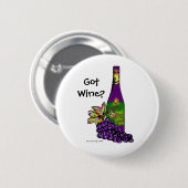 Got Wein? - Knopf Button (Vorne & Hinten)
