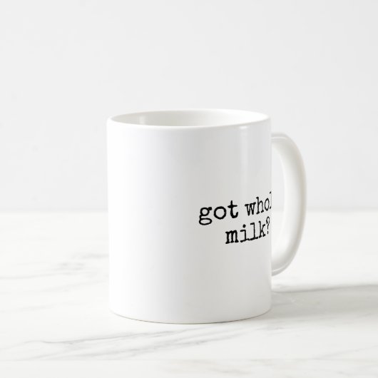 Got Whole Milk Lover Funny Kaffeetasse (VorderseiteRechts)