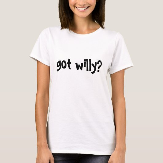 got Willy? T-Shirt (Vorderseite)