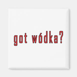 got wodka? magnet