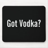 Got Wodka? Mousepad (Vorne)