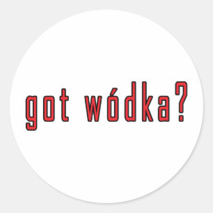 got wodka? runder aufkleber