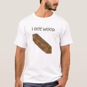 Got Wood T - Shirt (Vorderseite)