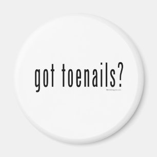 Got Zehennägel? Magnet