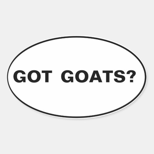 Got Ziegen? Text Ovaler Aufkleber (Vorderseite)