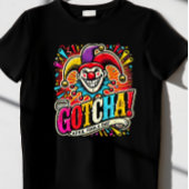 "Gotcha!" April-T - Shirt