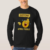 Gotcha Fool's Day April Fools Prank 2022 T-Shirt (Vorderseite)