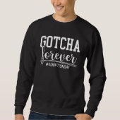 Gotcha Forever Adoption Ankündigung Gotcha Sweatshirt (Vorderseite)