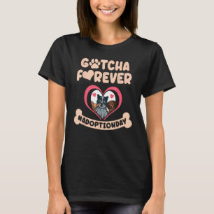 Gotcha Forever Adoption Day Hunde Rescue Foster Hu T-Shirt