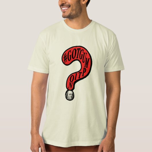 #GOTGUMPING Question Mark Ben Franklin Design T-Shirt (Vorderseite)