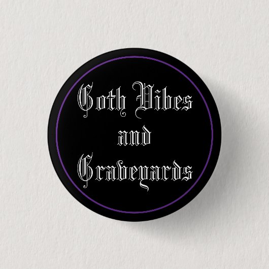 Goth Vibes & Graveyards Button (Vorderseite)