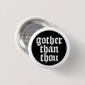 Gother than thou button (Vorne & Hinten)