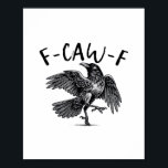 Gothic Funny F Caw F Crow Aesthetic Casual Look Poster<br><div class="desc">Aesthetic crow art with a fun “f caw” twist,  great for casual,  gothic-inspired everyday looks.</div>