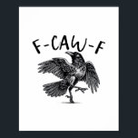 Gothic Funny F Caw F Crow Aesthetic Casual Look Poster<br><div class="desc">Aesthetic crow art with a fun “f caw” twist,  great for casual,  gothic-inspired everyday looks.</div>