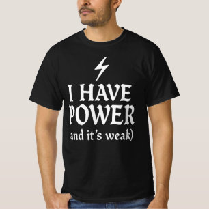 Gothic Funny – „Ich habe Macht (Und sie ist schwac T-Shirt