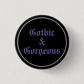 Gothic & Gorgeous Button (Vorderseite)