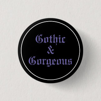 Gothic & Gorgeous Button