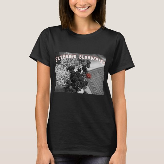 Gothic Rose Extended Blundering T-Shirt (Vorderseite)