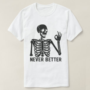 Gothic Skeleton – Sarkastisches Niemals Besser Zit T-Shirt