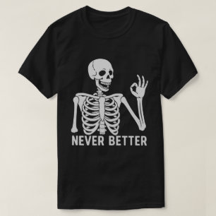 Gothic Skeleton – Sarkastisches Niemals Besser Zit T-Shirt