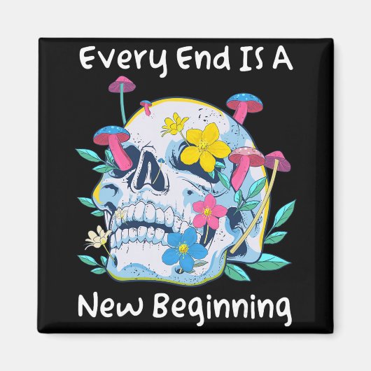 Gothic Skull Mushroom Flowers Every End Is A New B Magnet (Vorne)